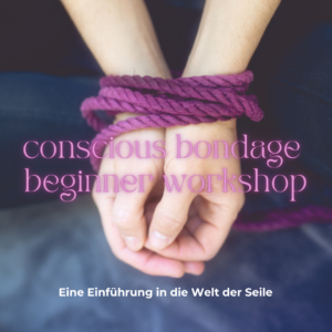 Conscious Bondage Beginner Workshop | 16. Juni | Wien